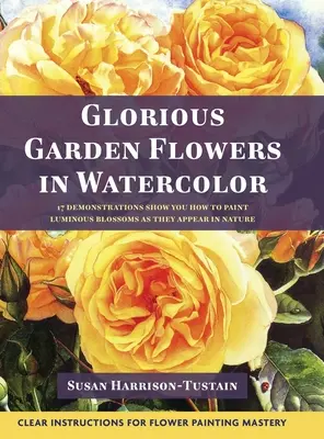 Flori de grădină glorioase în acuarelă - Glorious Garden Flowers in Watercolor