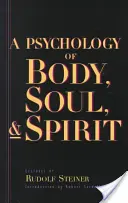 O psihologie a trupului, sufletului și spiritului: Antroposofie, psihosofie, pneumatosofie (Cw 115) - A Psychology of Body, Soul, and Spirit: Anthroposophy, Psychosophy, Pneumatosophy (Cw 115)