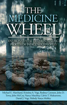 Roata medicinii: Procesul de luare a deciziilor de mediu al populațiilor indigene - The Medicine Wheel: Environmental Decision-Making Process of Indigenous Peoples