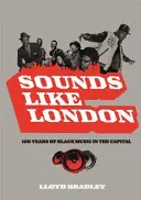 Sounds Like London - 100 de ani de muzică neagră în capitală - Sounds Like London - 100 Years of Black Music in the Capital