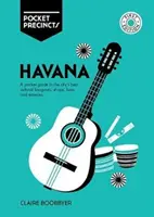 Havana Pocket Precincts: Un ghid de buzunar pentru cele mai bune locuri culturale, magazine, baruri și restaurante din oraș - Havana Pocket Precincts: A Pocket Guide to the City's Best Cultural Hangouts, Shops, Bars and Eateries
