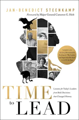 Timpul de a conduce: Lessons for Today's Leaders from Bold Decisions That Changed History (Lecții pentru liderii de astăzi din deciziile îndrăznețe care au schimbat istoria) - Time to Lead: Lessons for Today's Leaders from Bold Decisions That Changed History