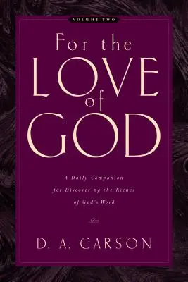 Din dragoste pentru Dumnezeu (Vol. 2), 2: Un însoțitor zilnic pentru descoperirea bogățiilor Cuvântului lui Dumnezeu - For the Love of God (Vol. 2), 2: A Daily Companion for Discovering the Riches of God's Word