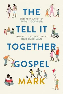 Evanghelia povestită împreună: Marcu: Traducerea Bibliei de Paula Gooder; Sfaturi interactive pentru povestiri de Bob Hartman - The Tell-It-Together Gospel: Mark: Bible Translation by Paula Gooder; Interactive Storytelling Tips by Bob Hartman