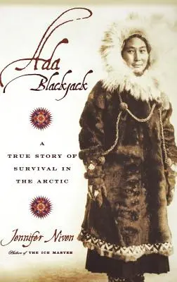 Ada Blackjack: O poveste adevărată de supraviețuire în Arctica - Ada Blackjack: A True Story of Survival in the Arctic