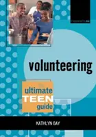 Voluntariatul: Ghidul final pentru adolescenți - Volunteering: The Ultimate Teen Guide