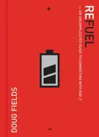 Refuel: Un ghid necomplicat pentru conectarea cu Dumnezeu - Refuel: An Uncomplicated Guide to Connecting with God