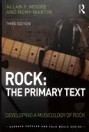 Rock: The Primary Text - Dezvoltarea unei muzicologii a rockului - Rock: The Primary Text - Developing a Musicology of Rock