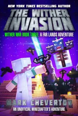 The Wither Invasion: Războiul Wither Cartea a treia: A Far Lands Adventure: O aventură neoficială a Minecrafterilor - The Wither Invasion: Wither War Book Three: A Far Lands Adventure: An Unofficial Minecrafter's Adventure