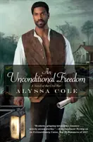 O libertate necondiționată: O poveste de dragoste epică din Războiul Civil - An Unconditional Freedom: An Epic Love Story of the Civil War
