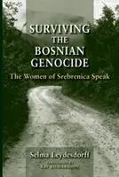 Supraviețuirea genocidului bosniac: Femeile din Srebrenica vorbesc - Surviving the Bosnian Genocide: The Women of Srebrenica Speak