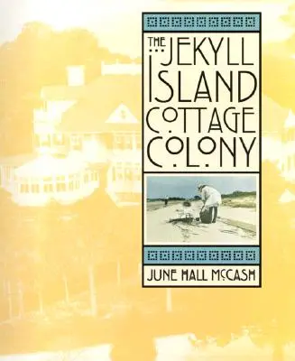 Colonia de căsuțe de pe insula Jekyll - The Jekyll Island Cottage Colony