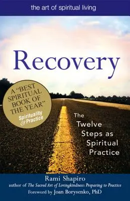 Recuperarea - Arta sacră: Cei doisprezece pași ca practică spirituală - Recovery--The Sacred Art: The Twelve Steps as Spiritual Practice