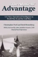 Avantajul amiralilor - Inteligența operațională a Marinei SUA în Al Doilea Război Mondial și Războiul Rece - Admirals' Advantage - U.S. Navy Operational Intelligence in World War II and the Cold War