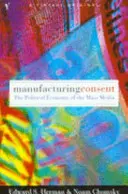 Manufacturing Consent - Economia politică a mass-mediei - Manufacturing Consent - The Political Economy of the Mass Media