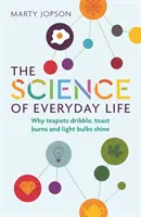 Știința vieții de zi cu zi: De ce picură ceainicele, arde pâinea prăjită și strălucesc becurile - The Science of Everyday Life: Why Teapots Dribble, Toast Burns and Light Bulbs Shine