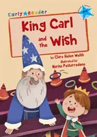 Regele Carl și dorința - (Blue Early Reader) - King Carl and the Wish - (Blue Early Reader)