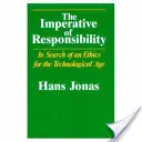 Imperativul responsabilității: În căutarea unei etici pentru era tehnologică - The Imperative of Responsibility: In Search of an Ethics for the Technological Age