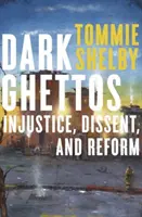 Dark Ghettos: Injustiție, disidență și reformă - Dark Ghettos: Injustice, Dissent, and Reform