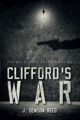 Războiul lui Clifford: Bătălia din Bluegrass - Clifford's War: The Bluegrass Battleground