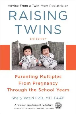 Creșterea gemenilor: Parenting Multiples from Pregnancy Through the School Years - Raising Twins: Parenting Multiples from Pregnancy Through the School Years
