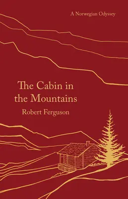 Cabana din munți: O odisee norvegiană - The Cabin in the Mountains: A Norwegian Odyssey