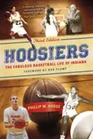 Hoosiers, ediția a treia: Fabuloasa viață baschetbalistică din Indiana - Hoosiers, Third Edition: The Fabulous Basketball Life of Indiana