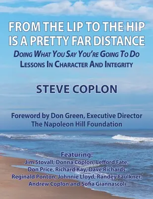 De la buză la șold este o distanță destul de mare: Doing What You Say You're Going to Do - Lessons in Character and Integrity - From the Lip to the Hip is a Pretty Far Distance: Doing What You Say You're Going to Do - Lessons in Character and Integrity