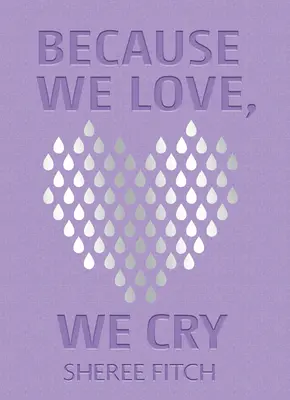 Pentru că iubim, plângem - Because We Love, We Cry