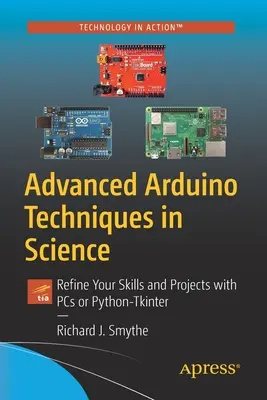 Tehnici avansate Arduino în știință: Perfecționați-vă abilitățile și proiectele cu PC-uri sau Python-Tkinter - Advanced Arduino Techniques in Science: Refine Your Skills and Projects with PCs or Python-Tkinter