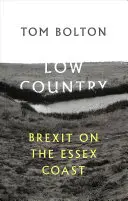 Low Country - Brexit pe coasta Essex - Low Country - Brexit on the Essex Coast