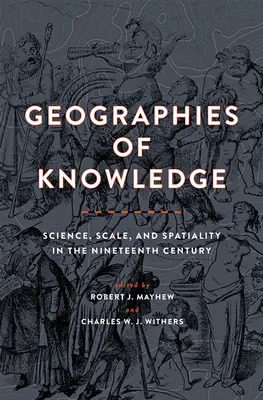Geografii ale cunoașterii: Știință, scară și spațialitate în secolul al XIX-lea - Geographies of Knowledge: Science, Scale, and Spatiality in the Nineteenth Century