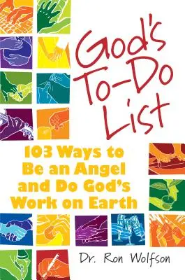 Lista de lucruri de făcut a lui Dumnezeu: 103 moduri de a fi un înger și de a face lucrarea lui Dumnezeu pe Pământ - God's To-Do List: 103 Ways to Be an Angel and Do God's Work on Earth