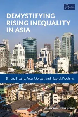 Demistificarea creșterii inegalității în Asia - Demystifying Rising Inequality in Asia