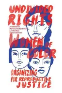 Undivided Rights: Femeile de culoare se organizează pentru justiția în materie de reproducere - Undivided Rights: Women of Color Organizing for Reproductive Justice
