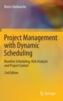 Project Management with Dynamic Scheduling: Programarea de bază, analiza riscurilor și controlul proiectelor - Project Management with Dynamic Scheduling: Baseline Scheduling, Risk Analysis and Project Control