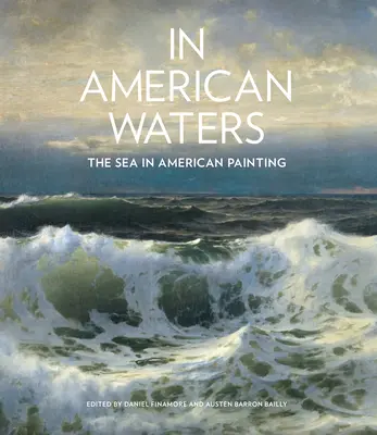 În apele americane: Marea în pictura americană - In American Waters: The Sea in American Painting