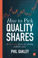 Cum să alegi acțiuni de calitate: Un proces în trei pași pentru selectarea acțiunilor profitabile - How to Pick Quality Shares: A Three-Step Process for Selecting Profitable Stocks
