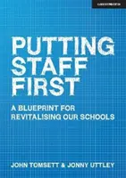 Să punem personalul pe primul loc: Un plan pentru revitalizarea școlilor noastre - Putting Staff First: A Blueprint for Revitalising Our Schools
