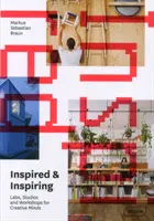 Inspired & Inspiring: Laboratoare, studiouri și ateliere pentru mințile creative - Inspired & Inspiring: Labs, Studios and Workshops for Creative Minds