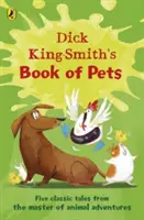 Cartea animalelor de companie a lui Dick King-Smith - Cinci povești clasice de la maestrul aventurilor cu animale - Dick King-Smith's Book of Pets - Five classic tales from the master of animal adventures
