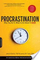 Procrastination: De ce o faci, ce să faci în privința asta acum - Procrastination: Why You Do It, What to Do about It Now