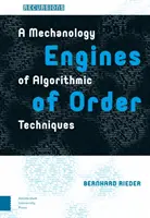 Motoare de ordine: O mecanologie a tehnicilor algoritmice - Engines of Order: A Mechanology of Algorithmic Techniques
