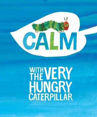 Calm cu Very Hungry Caterpillar - Calm with the Very Hungry Caterpillar