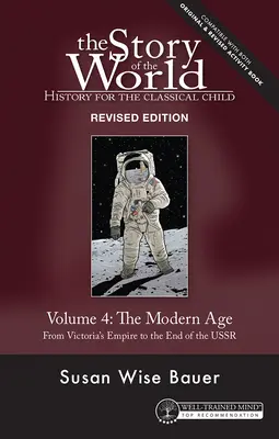 Povestea lumii, vol. 4, ediție revizuită: History for the Classical Child: Epoca modernă - Story of the World, Vol. 4 Revised Edition: History for the Classical Child: The Modern Age