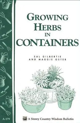 Cultivarea ierburilor aromatice în containere: Buletinul Storey's Country Wisdom A-179 - Growing Herbs in Containers: Storey's Country Wisdom Bulletin A-179