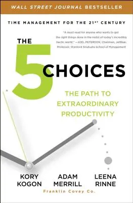 Cele 5 alegeri: Calea către o productivitate extraordinară - The 5 Choices: The Path to Extraordinary Productivity
