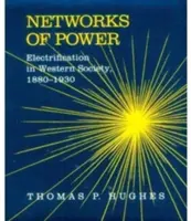 Rețele de putere: Electrificarea în societatea occidentală, 1880-1930 - Networks of Power: Electrification in Western Society, 1880-1930