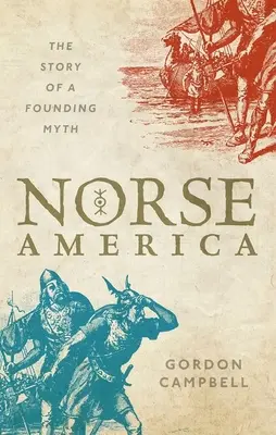 America nordică: Povestea unui mit fondator: The Story of a Founding Myth - Norse America: The Story of a Founding Myth