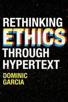 Regândirea eticii prin hipertext - Rethinking Ethics Through Hypertext